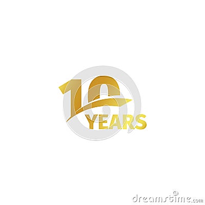 Isolated abstract golden 10th anniversary logo on white background. 10 number logotype. Ten years jubilee celebration Vector Illustration