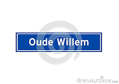 Oude Willem isolated Dutch place name sign. City sign from the Netherlands. Stock Photo