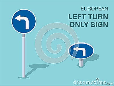 Isolated european left turn only sign. Front and top view. Vector Illustration