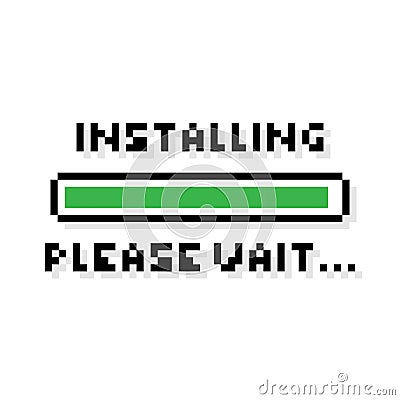 Pixel art 8-bit Installing green loading bar saying please wait - isolated vector illustration Vector Illustration
