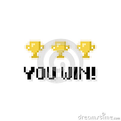 Pixel art 8-bit You Win text with three winner golden cups on white background - isolated vector illustration Vector Illustration