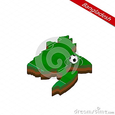 Isometric map of Bangladesh with soccer field. Football ball in center of football pitch Vector Illustration