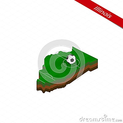 Isometric map of US state Illinois with soccer field. Football ball in center of football pitch Vector Illustration