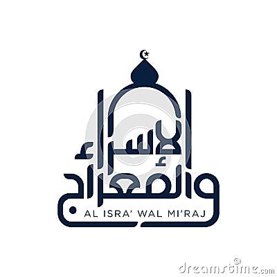 Isra and mi`raj islamic arabic calligraphy that is mean; two parts of Prophet Muhammad`s Night Journey Vector Illustration