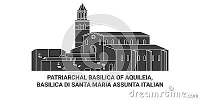 Italy, Patriarchal Basilica Of Aquileia, Basilica Di Santa Maria Assunta Italian travel landmark vector illustration Vector Illustration