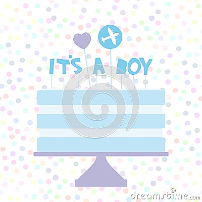 Its a boy. Sweet blue cake, blue cream, heart plane, baby shower banner design, card template, pastel colors on white polka dot ba Vector Illustration