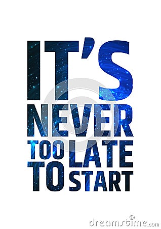 Its never too late to start. Motivational Stock Photo