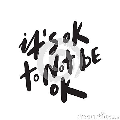 Its ok to not be ok. Motivation saying. Hand lettering made in . Stock Photo