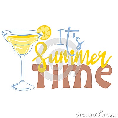 Its summer time. Inspirational phrase with summer beach cocktail Vector Illustration