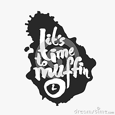 Its Time To Muffin in an Ink Blot Vector Illustration