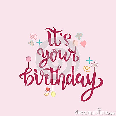 Its your birthday lettering text as badge, tag, icon, celebration card, invitation, postcard, banner. Vector illustration with fun Vector Illustration