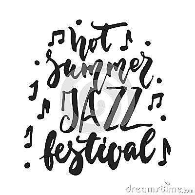 Jazz festival hot summer - hand drawn music lettering quote isolated on the white background. Fun brush ink inscription Vector Illustration