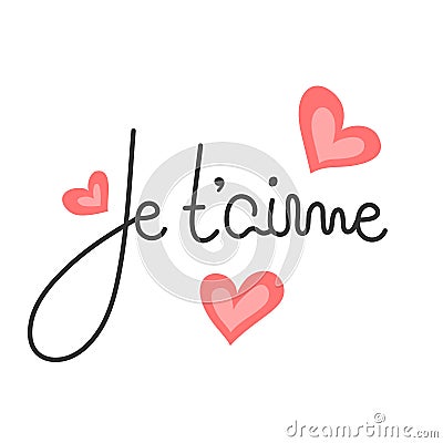 Je t`aime. French lettering. Handwritten romantic quote. Happy Valentine`s day. Holiday in February. Calligraphy Vector Illustration