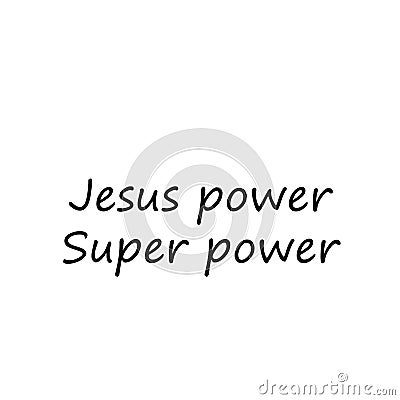 Jesus Quote, Jesus power super power Vector Illustration