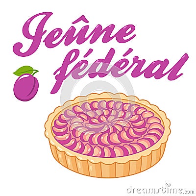 JeÃ»ne fÃ©dÃ©ral plum tart tarte aux pruneaux Vector Illustration