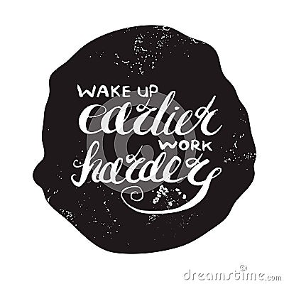 Job motivation lettering wake up earlier - work harder Vector Illustration