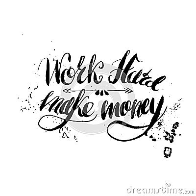 Job motivation lettering work hard - make money Vector Illustration