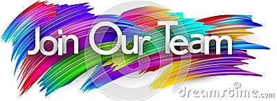 Join our team paper word sign with colorful spectrum paint brush strokes over white Vector Illustration