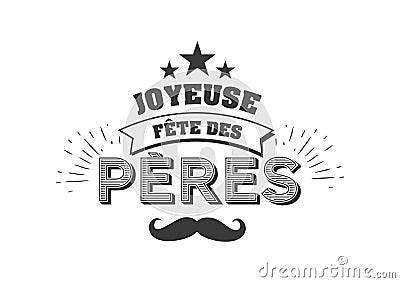 Joyeuse Fete des Peres French language. Vector greeting card. French Fathers Day quotes. Congratulation card, label Vector Illustration