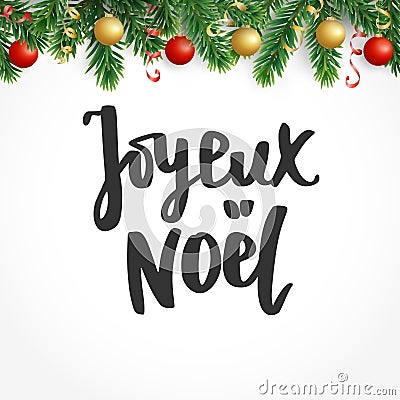 Joyeux noel text. Holiday greetings french quote. Fir tree branches and baubles. Great for Christmas cards, gift tags Vector Illustration