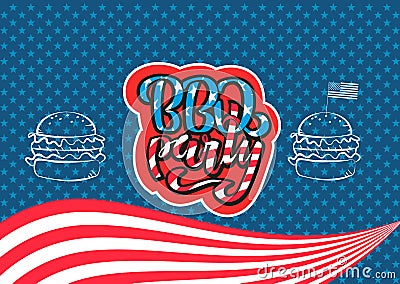 July 4th BBQ Party lettering invitation to American independence day barbeque with July 4th decorations stars, flags, burgers on Cartoon Illustration