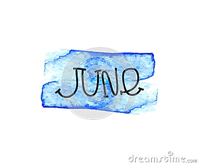 June. The lettering on the shirts and cards. Brush calligraphy design. Blue transparent Water stain. Vector Vector Illustration
