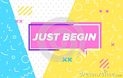 JUST BEGIN in design banner. vector template for web, print, presentation . Simple banner with minimal phrase. Trendy Vector Illustration