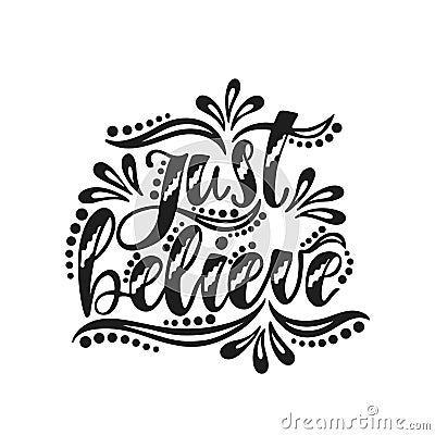 Just believe. Inspirational positive quote. Vector Illustration