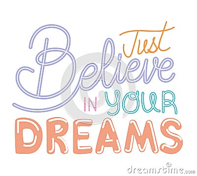 just belive in your dreams lettering on white background Vector Illustration