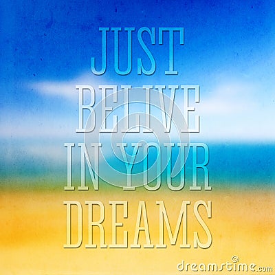 Just belive in your dreams,quote typographical poster Stock Photo