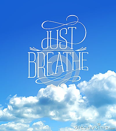 Just breathe, cloudy sky quotes card Vector Illustration