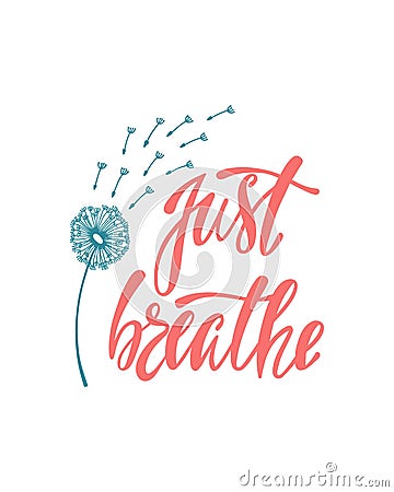 Just breathe. Inspirational quote about freedom. Vector Illustration