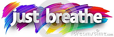 Just breathe sign on brush strokes background Vector Illustration