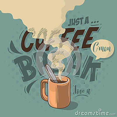 Just A Coffee Break Motivational Label Cool Cartoon Comic Design Vector Illustration