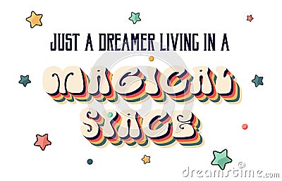 Just a dreamer living in a magical space motivational design template. Retro style typography Vector illustration Vector Illustration