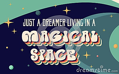 Just a dreamer living in a magical space. Motivational illustration.Flat style. Vector illustration Vector Illustration