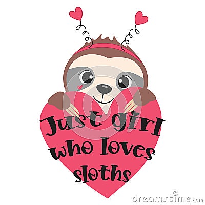 Just girl who lovws sloths quote, vector illustration. Vector Illustration