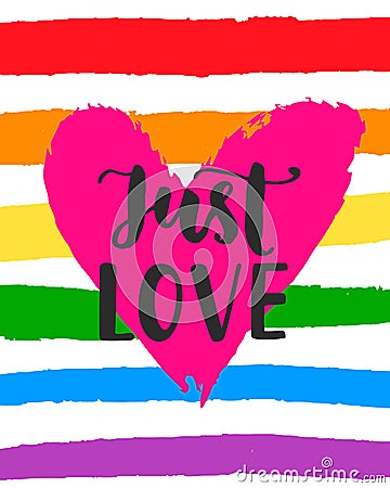 Just love Inspirational Gay Pride poster with rainbow spectrum flag, heart shape, brush lettering Vector Illustration