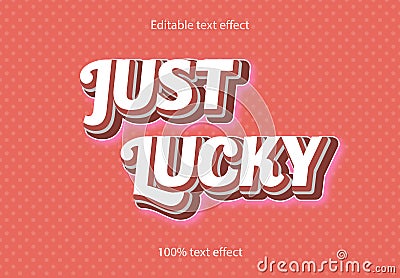 Just lucky with white writing text effect Vector Illustration