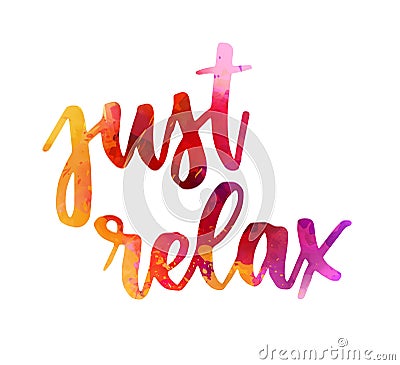 Just relax - handwritten calligraphy lettering Vector Illustration