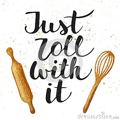 Just roll with it with kitchen tools, handwritten lettering Vector Illustration
