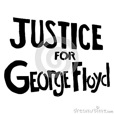 Justice for George Floyd Text. Illustration Sign Depicting Justice for Floyd. Black and white EPS Vector File Vector Illustration