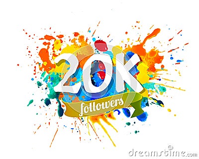 20K followers. Splash paint inscription Vector Illustration