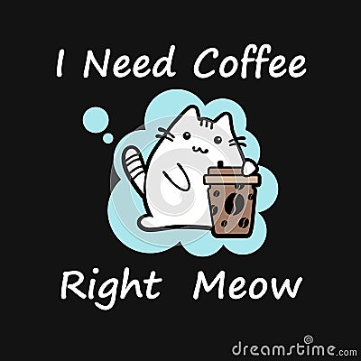 Kawaii cat, I need coffee. Vector Illustration