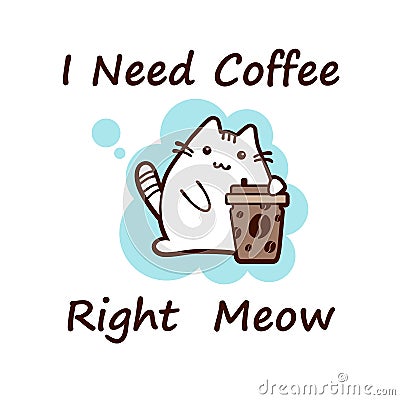 Kawaii cat, I need coffee. Vector Illustration