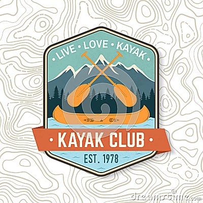 Kayak Club. Live, love, kayak. Vector. Concept for shirt, stamp or tee. Vintage design with mountain, paddles and boat Vector Illustration