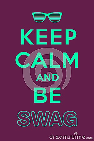 Keep Calm And Be Swag Royalty Free Stock Photos - Image ...