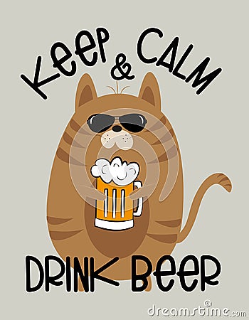 Keep Calm and Drink Beer- funny Cat with beer mug. Vector Illustration