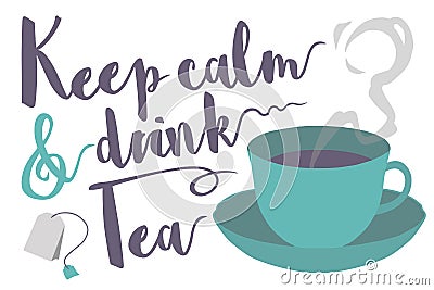 Keep calm and drink tea typography saying with steaming tea cup and bag vector illustration Cartoon Illustration