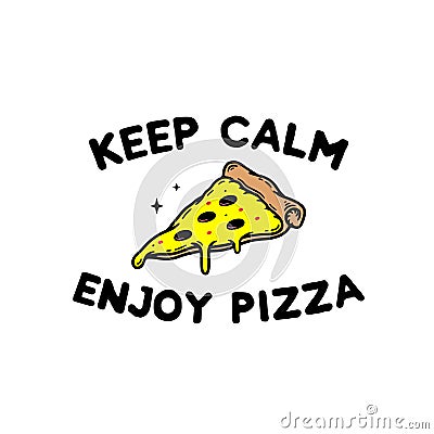 KEEP CALM AND ENJOY PIZZA BADGE Vector Illustration